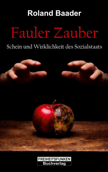 Fauler Zauber: Schein und Wirklichkeit des Sozialstaats