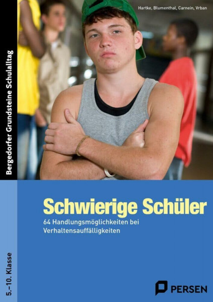 Schwierige Schüler - Sekundarstufe: 64 Handlungsmöglichkeiten bei Verhaltensauffälligkeiten (5. bis 10. Klasse) (Bergedorfer Grundsteine Schulalltag - SEK)