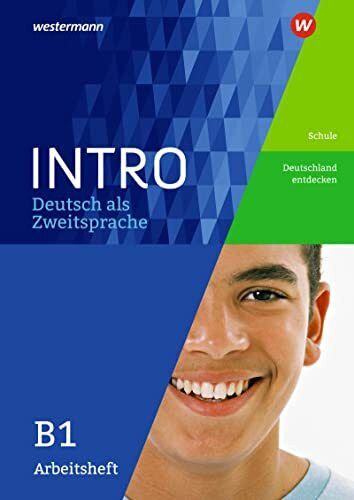 INTRO Deutsch als Zweitsprache: Arbeitsheft B1 Schule / Deutschland entdecken (INTRO Deutsch als Zweitsprache: Zur Vorbereitung auf den Regelunterricht der Sekundarstufe)