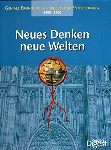 Neues Denken, neue Welten : geniale Erfindungen - grossartige Entdeckungen ; 1000 - 1600.