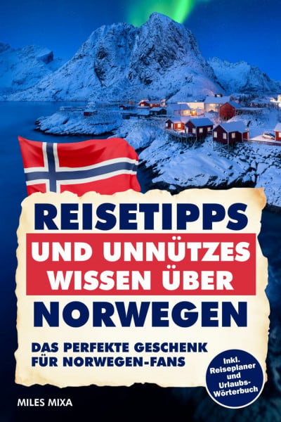 Reisetipps und unnützes Wissen über Norwegen: Der etwas andere Ratgeber für Norwegen-Klugscheisser. Ideal für Camper, Angler, Familien und Norwegenkenner