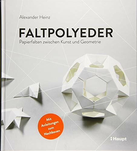 Faltpolyeder: Papierfalten zwischen Kunst und Geometrie