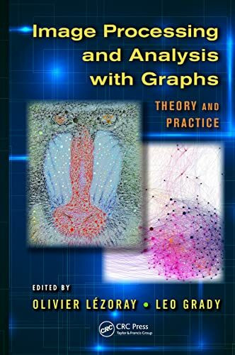 Taylor & Francis Inc Image Processing And Analysis With Graphs, Theory And Practice (Digital Imaging And Computer V...