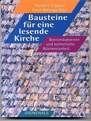 Bausteine für eine lesende Kirche: Borromäusverein und katholische Büchereiarbeit. Festgabe für Erich Hodick