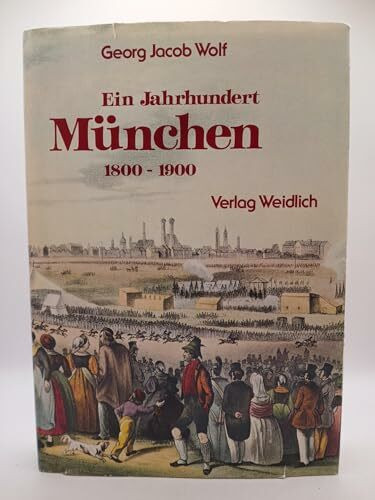 Ein Jahrhundert München 1800 - 1900. Zeitgenössische Bilder und Dokumente. Unveränderter Nachdruck der Auflage von 1935