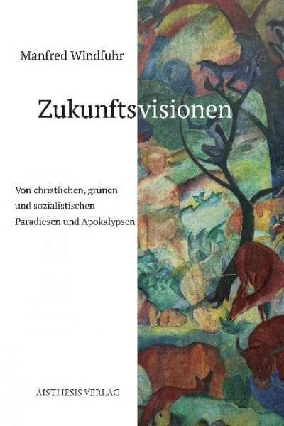 Zukunftsvisionen: Von christlichen, grünen und sozialistischen Paradiesen und Apokalypsen