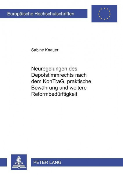 Neuregelungen des Depotstimmrechts nach dem KonTraG, praktische Bewährung und weitere Reformbedürfti