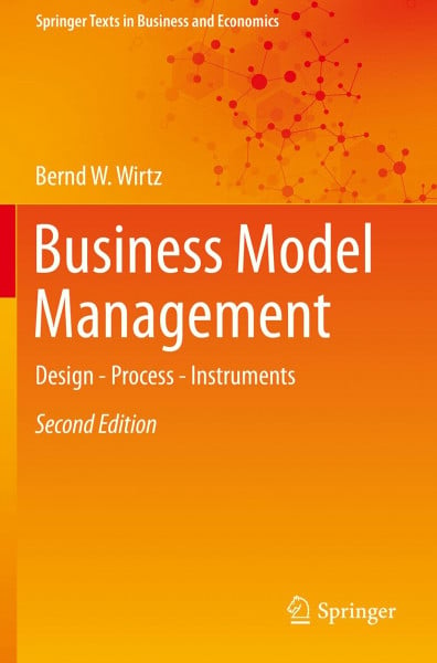Business Model Management: Design - Process - Instruments (Springer Texts in Business and Economics)