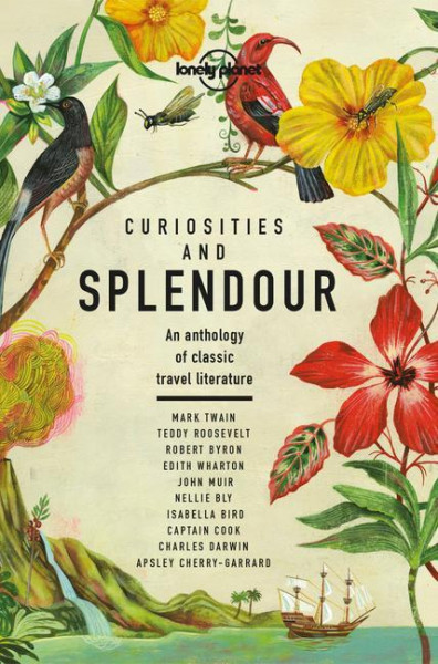 Curiosities and Splendour 1: An Anthology of Classic Travel Literature