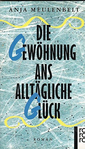 Die Gewöhnung ans alltägliche Glück