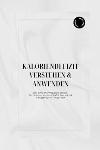 Kaloriendefizit verstehen & anwenden: Der einfache Weg zu echtem Fettabbau – wissenschaftlich erklärt & alltagstauglich umgesetzt