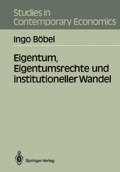 Eigentum, Eigentumsrechte und institutioneller Wandel (Studies in Contemporary Economics) (German Edition)