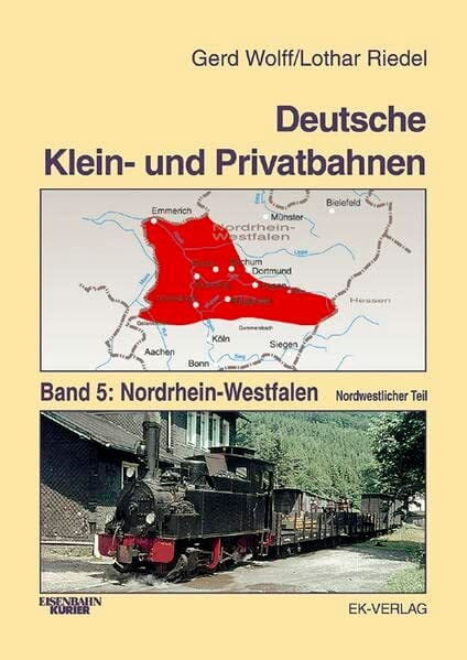 Deutsche Klein- und Privatbahnen: Deutsche Kleinbahnen und Privatbahnen, Bd.5, Nordrhein-Westfalen, nordwestlicher Teil Deutsche Klein- und Privatbahnen: Deutsche Kleinbahnen und Privatbahnen, Bd.5, Nordrhein-Westfalen, nordwestlicher Teil