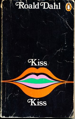 Kiss Kiss: A mind-bending collection of stories monstrous and macabre