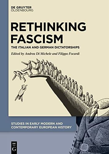 Rethinking Fascism: The Italian and German Dictatorships (Studies in Early Modern and Contemporary European History, 4)