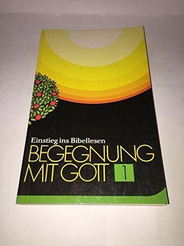 Begegnung mit Gott. Einstieg ins Bibellesen.