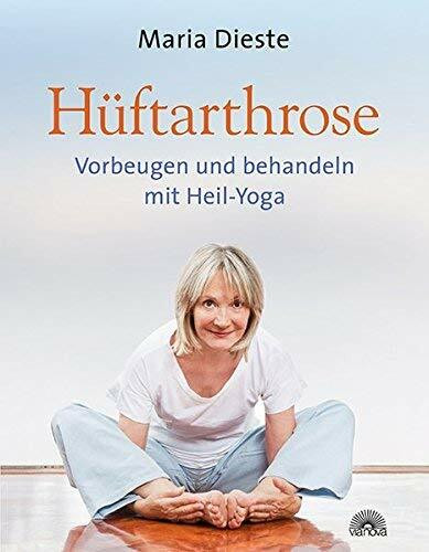 Hüftarthrose: Vorbeugen und behandeln mit Heil-Yoga