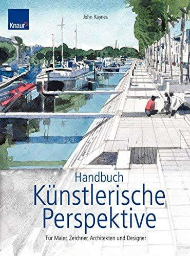 Handbuch künstlerische Perspektive: Für Maler, Zeichner, Architekten und Designer