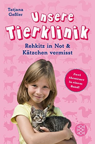 Unsere Tierklinik. Rehkitz in Not & Kätzchen vermisst: Zwei Abenteuer in einem Band