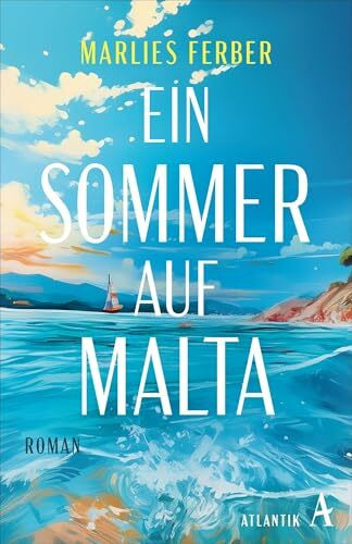 Ein Sommer auf Malta: Roman | Voll Witz und Wärme und dem Duft nach Meer