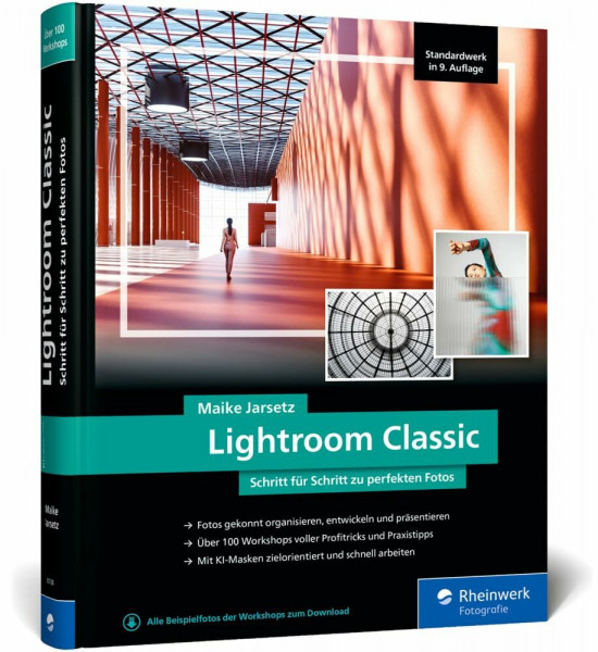 Lightroom Classic: das Workshop-Buch für Einsteiger und Fortgeschrittene. Schritt für Schritt zu perfekten Fotos (neue Auflage 2024)