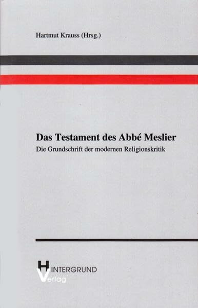 Das Testament des Abbé Meslier: Die Grundschrift der modernen Religionskritik