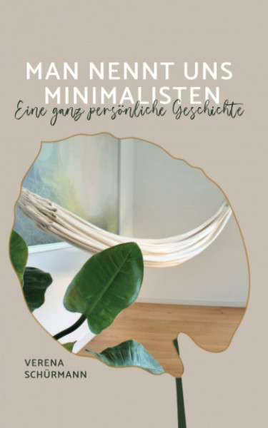 Man nennt uns Minimalisten: Eine ganz persönliche Geschichte