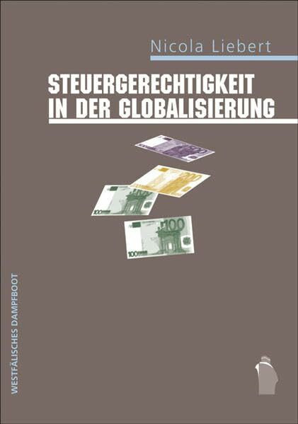 Steuergerechtigkeit in der Globalisierung: Wie die steuerpolitische Umverteilung von unten nach oben gestoppt werden kann