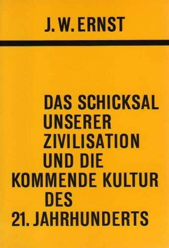 Das Schicksal unserer Zivilisation und die kommende Kultur des 21. Jahrhunderts.