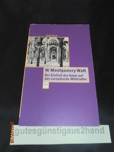 Der Einfluß des Islam auf das europäische Mittelalter: Mit einem Vorwort von Ulrich Haarmann (Wagenbachs andere Taschenbücher)