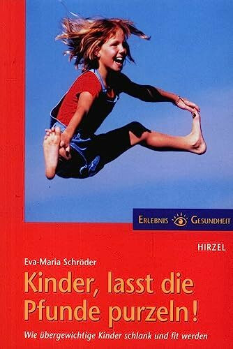 Kinder, lasst die Pfunde purzeln!: Wie übergewichtige Kinder schlank und fit werden