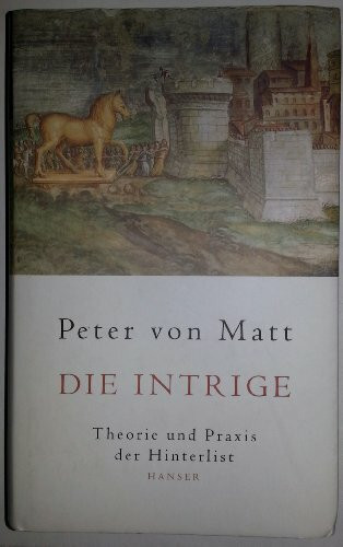 Die Intrige: Theorie und Praxis der Hinterlist