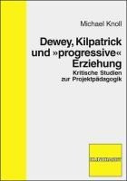 Dewey, Kilpatrick und "progressive" Erziehung