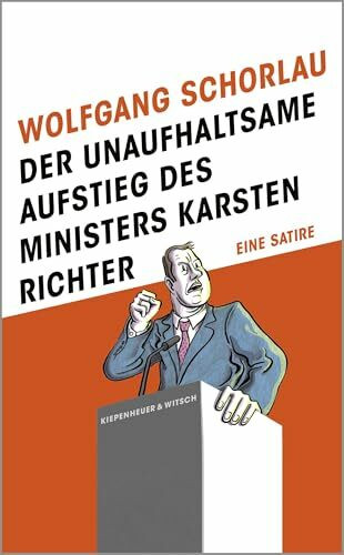 Der unaufhaltsame Aufstieg des Ministers Karsten Richter: Eine Satire