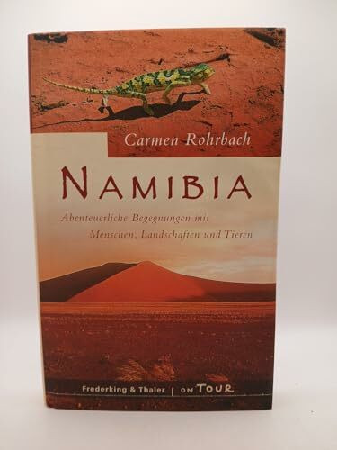 Namibia: Abenteuerliche Begegnungen mit Menschen, Landschaften und Tieren
