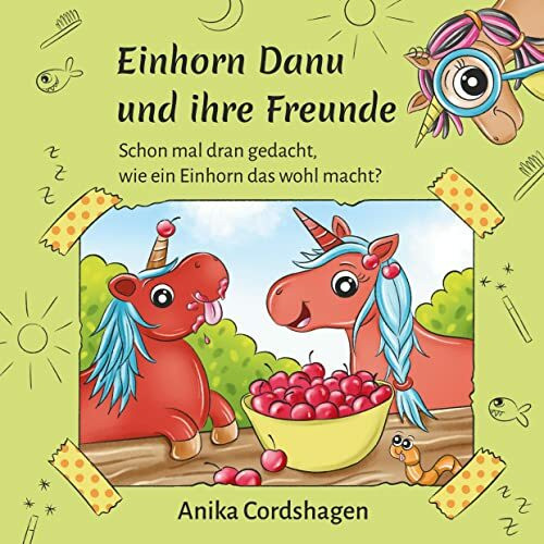 Einhorn Danu und ihre Freunde: Schon mal dran gedacht, wie ein Einhorn das wohl macht?