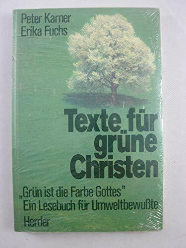 Texte für grüne Christen: "Grün ist die Farbe Gottes" - Ein Lesebuch für Umweltbewusste