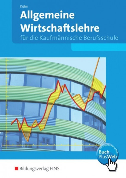 Allgemeine Wirtschaftslehre für die Kaufmännische Berufsschule. Baden-Württemberg