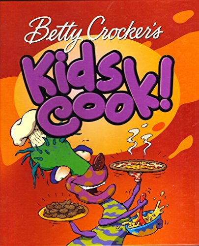 Betty Crocker's Kids Cook! Betty Crocker's Kids Cook!