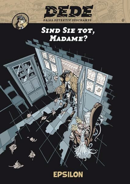 Sind Sie tot, Madame?: Eriks Detektiv Deschamps. Ausgezeichnet mit dem ICOM Independent-Comic-Preis, Kategorie Herausragendes Artwork 2011 (Dédé)