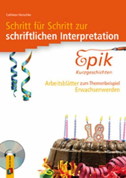 Epik: Kurzgeschichten: Arbeitsblätter zum Themenbeispiel Erwachsenwerden (Schritt für Schritt zur schriftlichen Interpretation)
