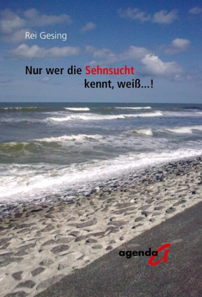 Nur wer die Sehnsucht kennt, weiß...!