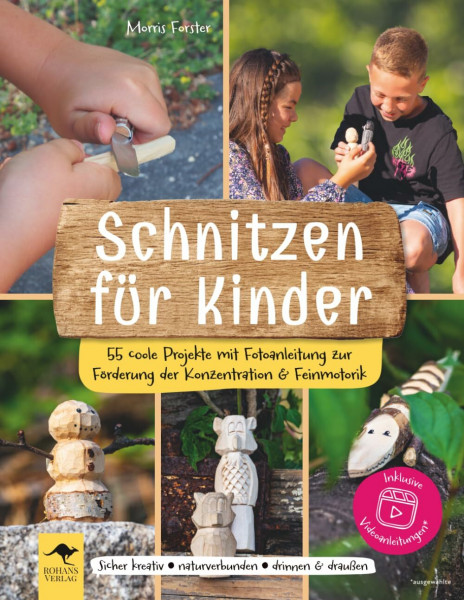Schnitzen für Kinder – 55 coole Projekte mit Fotoanleitung zur Förderung der Konzentration & Feinmotorik: Sicher kreativ, naturverbunden, drinnen & ... Mit Freude lernen, denken und selber machen)