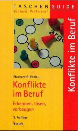 Konflikte im Beruf. Erkennen, lösen, vorbeugen
