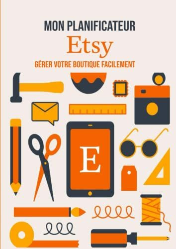 Mon Planificateur Etsy: 80 pages pour gérer votre boutique en ligne