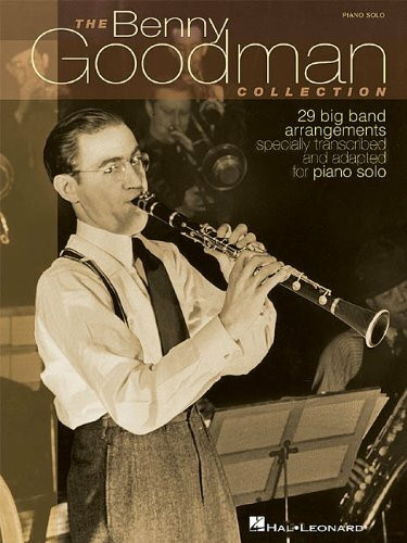 The Benny Goodman Collection: 29 Big Band Arrangements Specially Transcribed & Adapted for Piano Solo