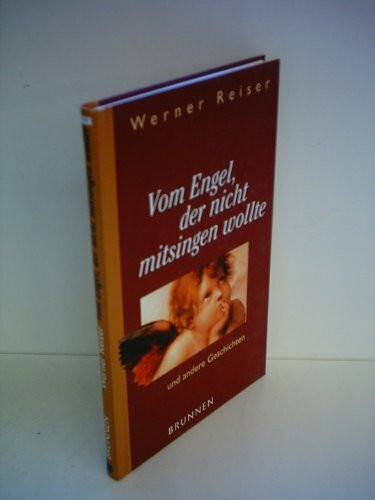Vom Engel, der nicht mitsingen wollte: Und andere Geschichten