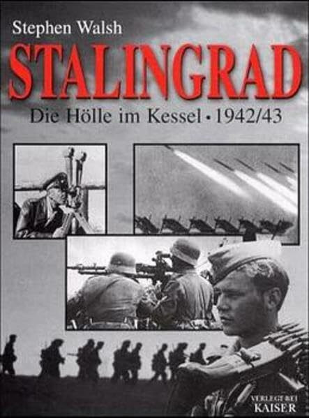 Stalingrad. Die Hölle im Kessel 1942 - 1943.