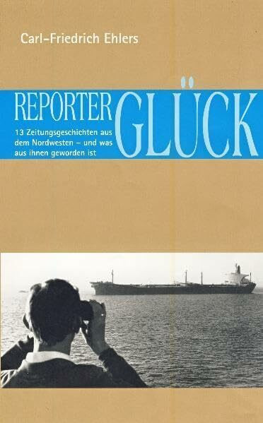 Reporterglück: 13 Zeitungsgeschichten aus dem Nordwesten - und was aus ihnen geworden ist