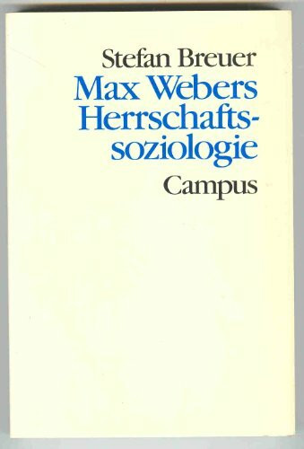 Max Webers Herrschaftssoziologie (Theorie und Gesellschaft)